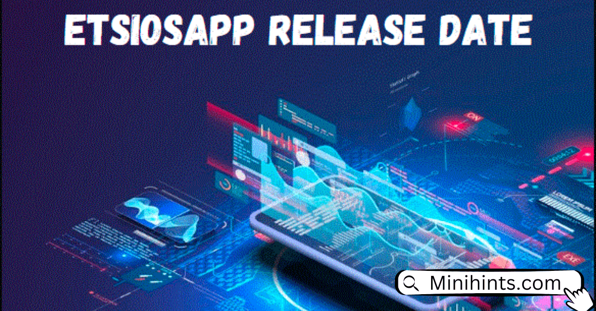 EtsiosApp Release Date